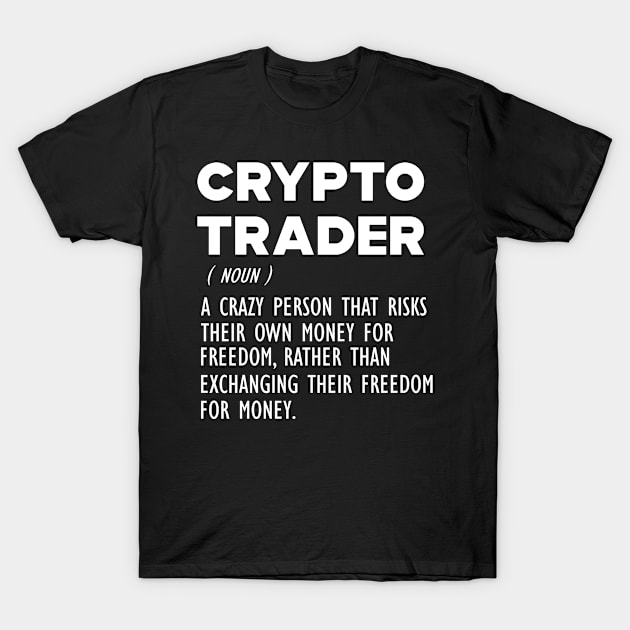 Crypto Trader Funny Definition b T-Shirt by KC Happy Shop
